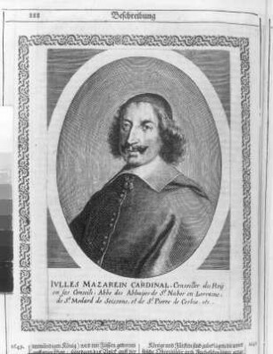 Jules Mazarin, S. 888. Kupferstich; 190 x 150 (Bildspiegel). Aus: Theatri Europaei ... Sechster und letzter Theil. 1647-1651. Franckfurth, M., Matthäi Merians sel. Erben. Dresden: SLUB Hist.univ.B.0062