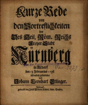 Kurze Rede von den Vortreflichkeiten der Des Heil. Röm. Reichs Freyer Stadt Nürnberg