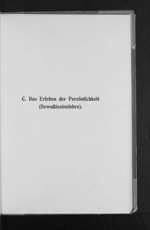 C. Das Erleben der Persönlichkeit (Bewußtseinslehre).