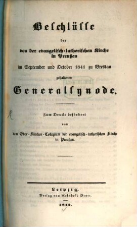 Beschlüsse der von der evangelisch-lutherischen Kirche in Preußen ... gehaltenen General-Synode. 1