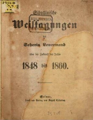 Sibyllinssche Weissagungen der Seherin Lenormand über die Zukunft der Jahre 1848 bis 1860