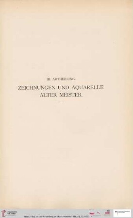 III. Abtheilung. Zeichnungen und Aquarelle alter Meister (Nr. 179 - 371)