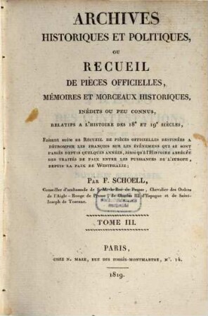 Archives historiques et politiques : ou recueil de pièces officielles, mémoires et morceaux historiques, inédites ou peu connus, relatifs ̀l'histoire des 18. et 19. siècles, T. 3 (1819)