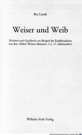 Weiser und Weib : Weisheit und Geschlecht am Beispiel der Erzähltradition von den "Sieben weisen Meistern" (12. - 15. Jahrhundert)