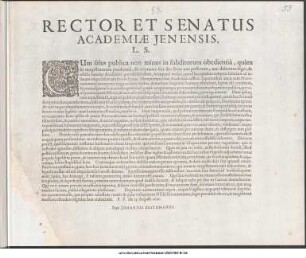 Rector Et Senatus Academiae Ienensis L. S. Cum salus publica non minus in subditorum obedientia, quam in magistratuum prudentia, & aequitate sita sit ... P. P. die 25. August. 1616