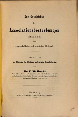 Zur Geschichte der Associationsbestrebungen auf dem Gebiete der wissenschaftlichen und praktischen Heilkunde : ein Beitrag zur Förderung der öffentlichen und privaten Gesundheitspflege