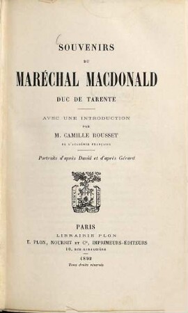 Souvenirs du Maréchal Macdonald Duc de Tarente : Avec une introduction par M. Camille Rousset. Portraits d'après David et d'après Gérard