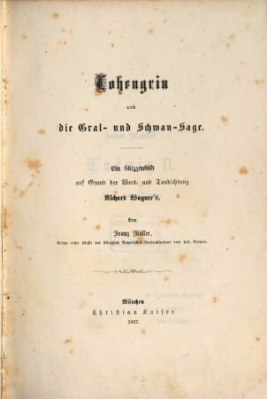 Lohengrin und die Gral- und Schwan-Sage : ein Skizzenbild auf Grund der Wort- und Tondichtung Richard Wagner's