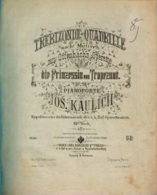 Trebizonde-Quadrille : nach Motiven aus Offenbach's Operette Die Prinzessin von Trapezunt ; für Pianoforte ; 85. Werk