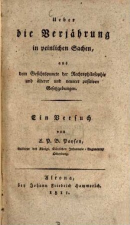 Ueber die Verjährung in peinlichen Sachen : aus dem Gesichtspuncte der Rechtsphilosophie und älterer und neuerer positiven Gesetzgebungen ; ein Versuch
