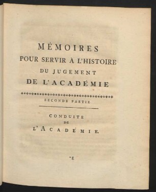 Mémoires Pour Servir À L'Histoire Du Jugement De L'Académie Seconde Partie Conduite De L'Académie.