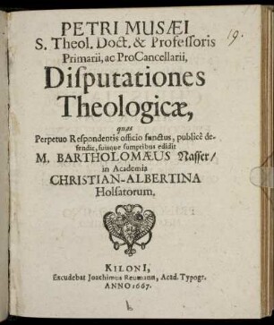 Petri Musaei S. Theol. Doct. & Professoris Primarii, ac ProCancellarii, Disputationes Theologicae