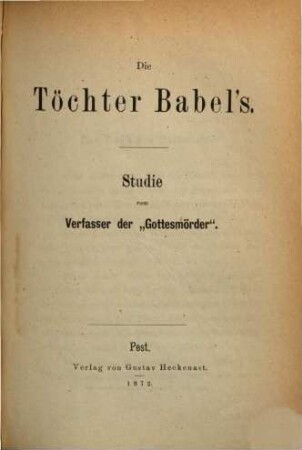 Die Töchter Babels : Vom Verfasser der "Gottes-Mörder."