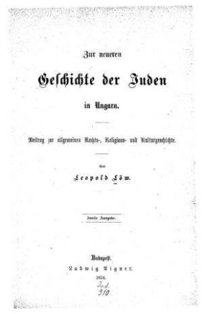 Zur neueren Geschichte der Juden in Ungarn : Beitrag zur allgemeinen Rechts-, Religions- und Kulturgeschichte