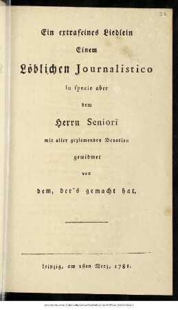Ein extrafeines Liedlein Einem Löblichen Journalistico in specie aber dem Herrn Seniori mit aller geziemenden Devotion gewidmet