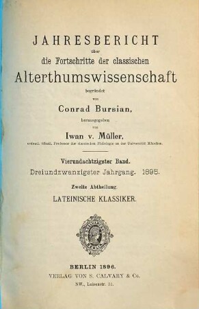 Jahresbericht über die Fortschritte der klassischen Altertumswissenschaft. 84. 1895