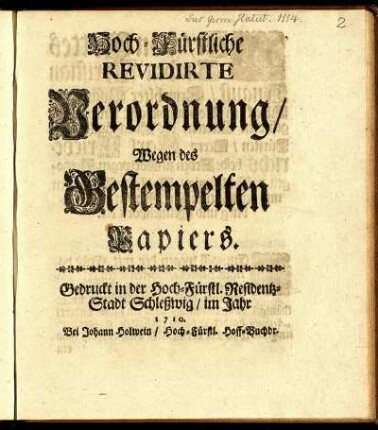 Hoch-Fürstliche Revidirte Verordnung, Wegen des Gestempelten Papiers : [Geben ... Gottorff den 24ten April 1710.]