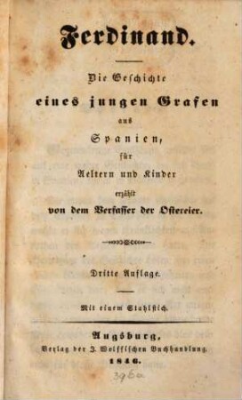 Ferdinand : die Geschichte eines jungen Grafen aus Spanien, für Aeltern und Kinder erzählt ; mit einem Stahlstich