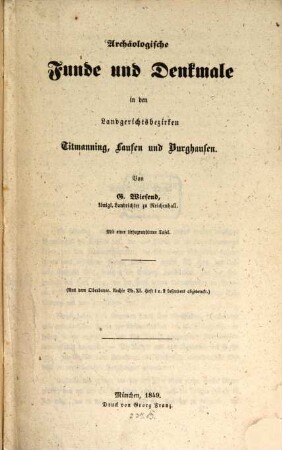 Archäologische Funde und Denkmale in den Landgerichtsbezirken Titmanning, Laufen und Burghausen : mit 1 Tafel