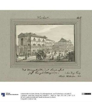 Werder. Das Münzgebäude, und Fürstenhaus und jetzt (?) Collegium. unter Reg: König Fried. Wilhelm III.