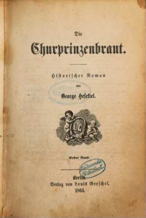 Die Churprinzenbraut : Historischer Roman von George Hesekiel. 1