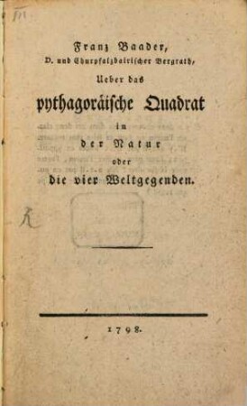 Frany Baader, D. und Churpfalybairischer Bergrath, Ueber das pythagoräische Quadrat in der Natur oder die vier Weltgegenden