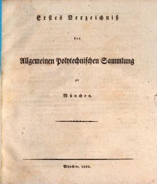 Erstes Verzeichniß der allgemeinen polytechnischen Sammlung zu München