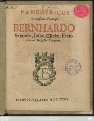 Panegyricus Serenißimo Principi Bernhardo Saxoniae, Iuliae, Cliviae, Franconiae Duci, &c. Scriptus