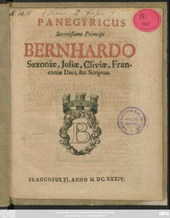Panegyricus Serenißimo Principi Bernhardo Saxoniae, Iuliae, Cliviae, Franconiae Duci, &c. Scriptus