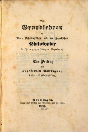 Die Grundlehren den Neu. Schellingschen u. der Hegelschen Philosophie in ihrer gegenseitigen beziehung