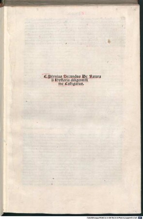 Historia naturalis : mit Brief an Marcus und an Tacitus von Gaius Caecilius Plinius Secundus. Mit Exzerpten zu Plinius aus De viris illustribus des Gaius Suetonius Tranquillus, dem Apologeticum des Quintus Septimus Florens Tertullianus und dem Chronicon des Eusebius Caesariensis. Mit Vita Plinii und Brief an Lucas Tertius von Johannes Britannicus, an Matthaeus Ruffus von Alexander Benedictus und an Antistius Justus von Matthaeus Ruffus
