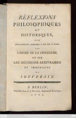 Réflexions Philosophiques Et Historiques, D'Un Juris-Consulte, Adressées À Son Ami À Turin Sur L'Ordre De La Procédure Et Sur Les Décisions Arbitraires Et Immédiates Du Souverain
