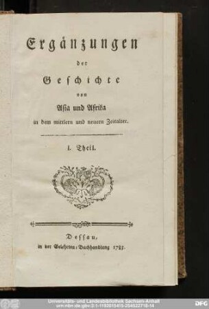 I. Theil: Ergänzungen der Geschichte von Asia und Afrika in dem mittlern und neuern Zeitalter
