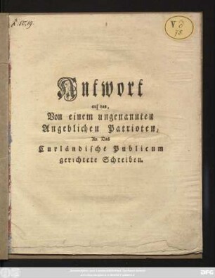 Antwort auf das, Von einem ungenannten Angeblichen Patrioten, An Das Curländische Publicum gerichtete Schreiben