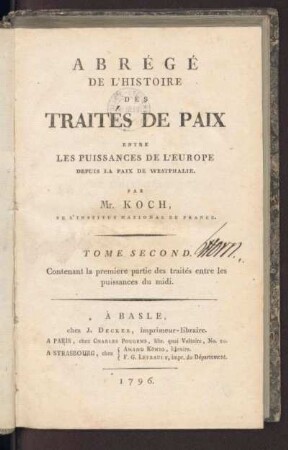 2: Abrégé De l'Histoire Des Traités de Paix Entre Les Puissances De L'Europe Depuis La Paix De Westphalie, Tome Second, Contenant la premiere partie des traités entre les puissances du midi