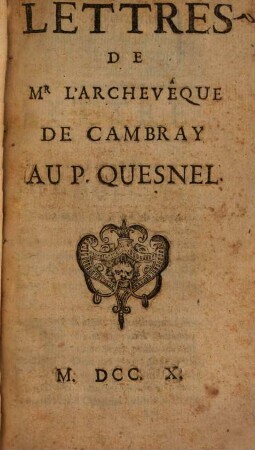 Lettres de M. l'archevêque de Cambray au P. Quesnel
