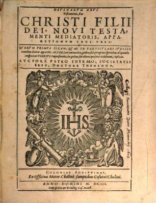 Divinarvm Novi Testamenti, siue Christi filii Dei, Novi Testamenti Mediatoris, Apparitionvm Lbri [!]Tres : Qvorvm Primvs Illam, Qvae In Particvlari Ivdicio omnibus dicitur apparere, Alter Sacramentales, qubus sub peregrinis speciebus aliquando conspicitur, Tertivs Impersonales, in quibus sub alienis personis exhibetur, explicat