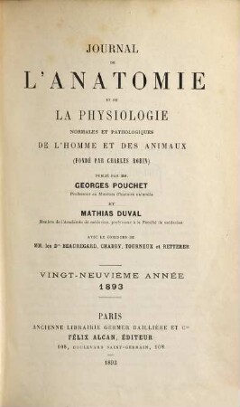 Journal de l'anatomie et de la physiologie normales et pathologiques de l'homme et des animaux, 29. 1893