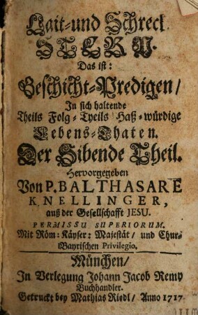 Lait- und Schrek-Stern. Das ist: Geschicht-Predigen : In sich haltend: Theils Folg- Theils Haß-Würdige Lebens-Thaten. 7