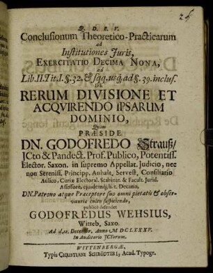 Conclusionum Theoretico-Practicarum ad Institutiones Iuris, Exercitatio Decima Nona, ad Lib. II. Tit. I. §.32. & sqq. usq[ue] ad §.39. inclus. De Rerum Divisione Et Acquirendo Ipsarum Dominio