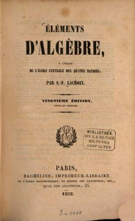 Eléments d'algèbre, à l'usage de l'école centrale des quatre nations : Par S.-F. Lacroix