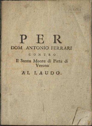 Per Dom. Antonio Ferrari contro il Santo Monte di Pietà di Verona al Laudo