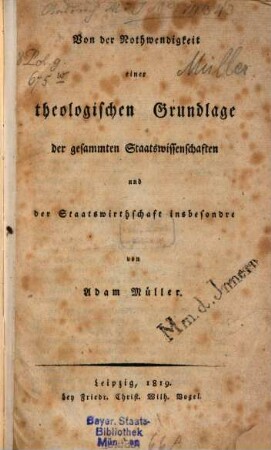 Von der Nothwendigkeit einer theologischen Grundlage der gesammten Staatswissenschaften und der Staatswirthschaft insbesondre