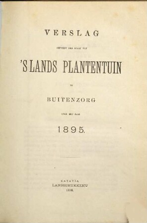 Verslag omtrent den staat van 's Lands Plantentuin te Buitenzorg. 1895