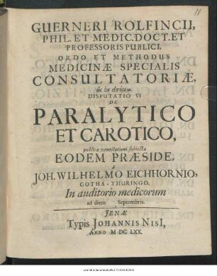 Guerneri Rolfincii, Phil. Et Medic. Doct. Et Professoris Publici ... Disputatio VI De Paralytico Et Carotico