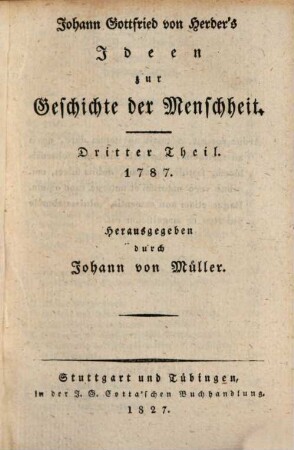 Johann Gottfried von Herder's Ideen zur Geschichte der Menschheit. 3, 1787
