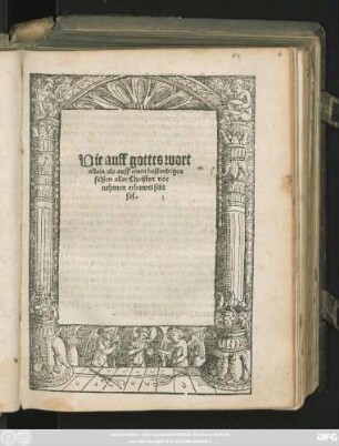 Wie auff gottes wort || allein als auff einen bestendigen || felßen aller Christen vor||nehmen erbawet sein || sol.||