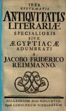 Idea systematis antiquitatis literariae : specialioris sive Aegyptiacae adumbrati