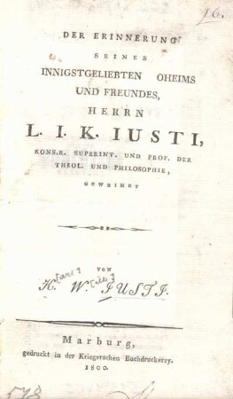 Der Erinnerung seines innigstgeliebten Oheims und Freundes, Herrn L. I. K. Iusti, Kons. Superint. und Prof. der Theol. und Philosophie, geweihet