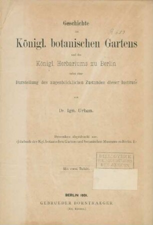 Geschichte des Königl. botanischen Gartens und des Königl. Herbariums zu Berlin : nebst einer Darstellung des augenblicklichen Zustandes dieser Institute ;